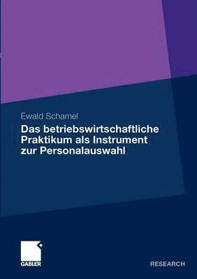 Ewald Schamel - Das betriebswirtschaftliche Praktikum als Instrument zur Personalauswahl, Häftad