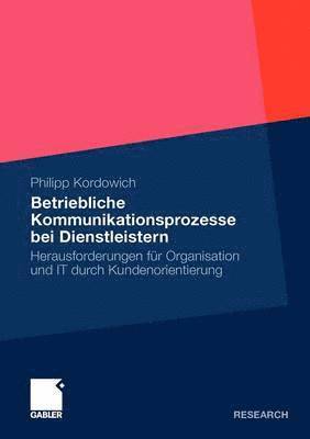 Philipp Kordowich - Betriebliche Kommunikationsprozesse bei Dienstleistern, Häftad