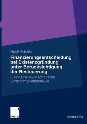 Heidi Reichle - Finanzierungsentscheidung bei Existenzgründung unter Berücksichtigung der Besteuerung, Häftad
