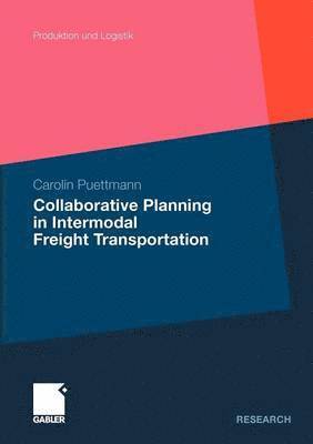 Collaborative Planning in Intermodal Freight Transportation 1