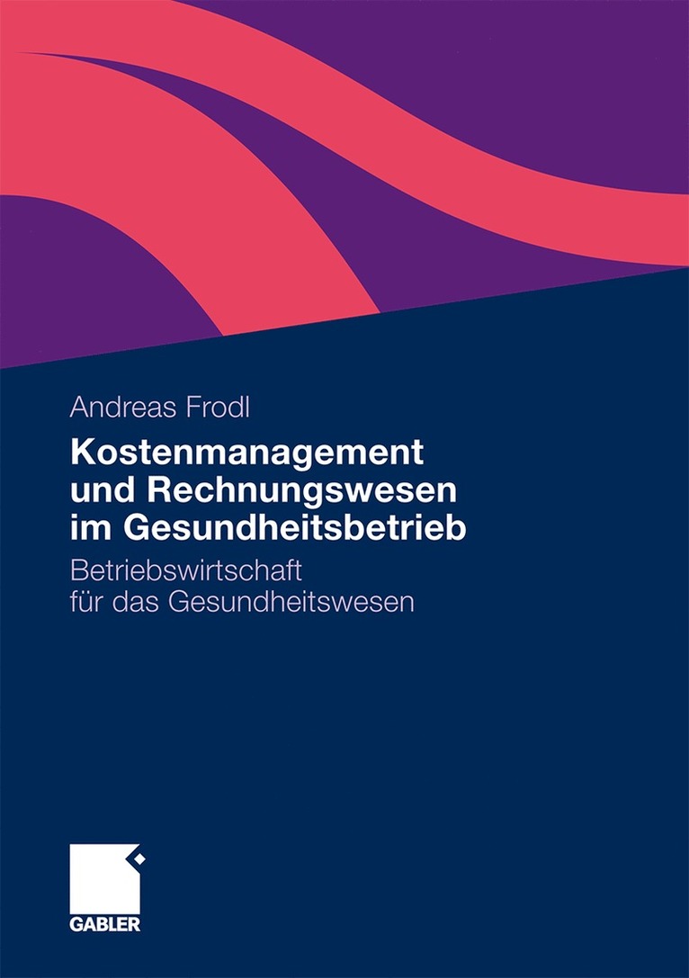 Andreas Frodl - Kostenmanagement und Rechnungswesen im Gesundheitsbetrieb, Häftad
