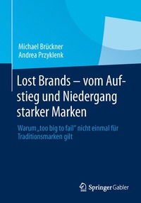 bokomslag Lost Brands - vom Aufstieg und Niedergang starker Marken