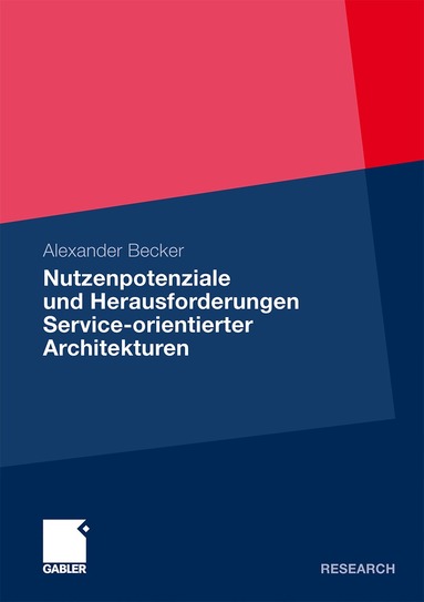 Alexander Becker - Nutzenpotenziale und Herausforderungen Service-orientierter Architekturen, Häftad