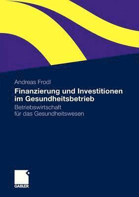 Finanzierung und Investitionen im Gesundheitsbetrieb 1