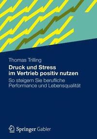 bokomslag Druck und Stress im Vertrieb positiv nutzen