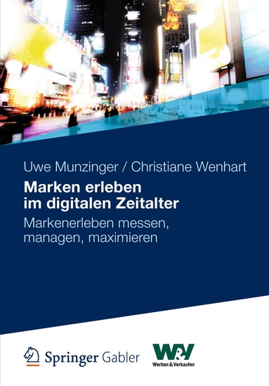 Uwe Munzinger, Christiane Wenhart - Marken erleben im digitalen Zeitalter, Inbunden