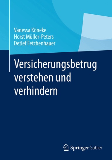 Vanessa Köneke, Horst Müller-Peters, Detlef Fetchenhauer - Versicherungsbetrug verstehen und verhindern, Häftad