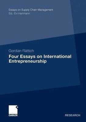 Four Essays on International Entrepreneurship 1