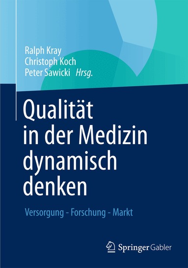 Ralph Kray, Christoph Koch, Peter T. Sawicki - Qualität in der Medizin dynamisch denken, Häftad