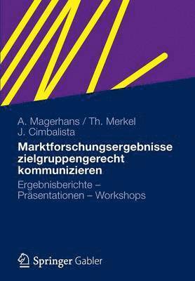 Alexander Magerhans, Theresa Merkel, Julia Cimbalista - Marktforschungsergebnisse zielgruppengerecht kommunizieren, Häftad