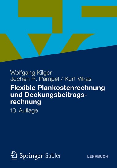 Wolfgang Kilger, Jochen R. Pampel, Kurt Vikas - Flexible Plankostenrechnung und Deckungsbeitragsrechnung, Inbunden