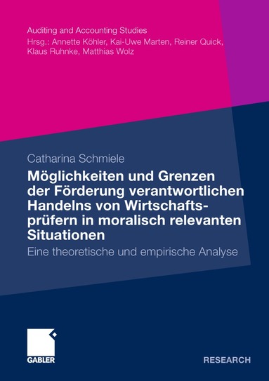 Catharina Schmiele - Möglichkeiten und Grenzen der Förderung verantwortlichen Handelns von Wirtschaftsprüfern in moralisch relevanten Situationen, Häftad