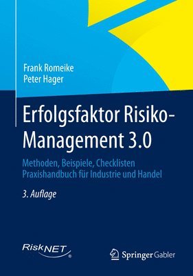 Frank Romeike, Peter Hager - Erfolgsfaktor Risiko-Management 3.0: Methoden, Beispiele, Checklisten Praxishandbuch Für Industrie Und Handel, Inbunden