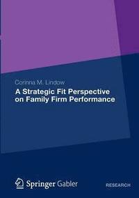 bokomslag A Strategic Fit Perspective on Family Firm Performance