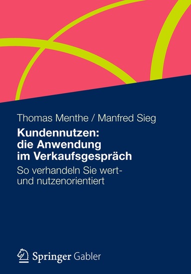 Thomas Menthe, Manfred Sieg - Kundennutzen: die Anwendung im Verkaufsgespräch, Häftad