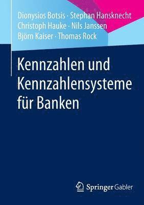 Dionysios Botsis, Stephan Hansknecht, Christoph Hauke, Nils Janssen, Björn Kaiser, Thomas Rock, Bjorn Kaiser - Kennzahlen und Kennzahlensysteme für Banken, Häftad