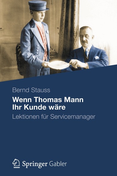 Bernd Stauss - Wenn Thomas Mann Ihr Kunde wäre, Inbunden