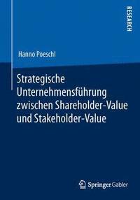 bokomslag Strategische Unternehmensfhrung zwischen Shareholder-Value und Stakeholder-Value