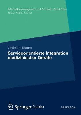 Christian Mauro - Serviceorientierte Integration medizinischer Geräte, Häftad