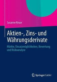 bokomslag Aktien-, Zins- Und Währungsderivate: Märkte, Einsatzmöglichkeiten, Bewertung Und Risikoanalyse