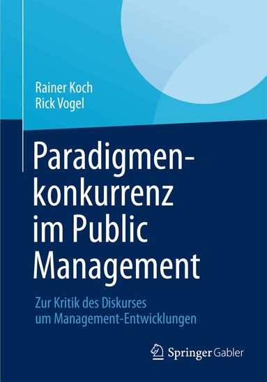 Rainer Koch, Rick Vogel - Paradigmenkonkurrenz im Public Management, Häftad