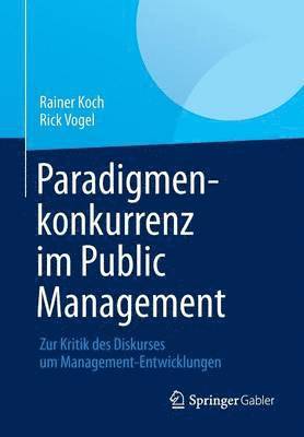 Rainer Koch, Rick Vogel - Paradigmenkonkurrenz im Public Management, Häftad