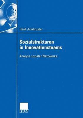 bokomslag Sozialstrukturen in Innovationsteams: Analyse Sozialer Netzwerke