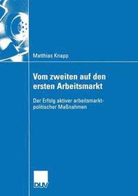 bokomslag Vom Zweiten Auf Den Ersten Arbeitsmarkt: Der Erfolg Aktiver Arbeitsmarktpolitischer Maßnahmen