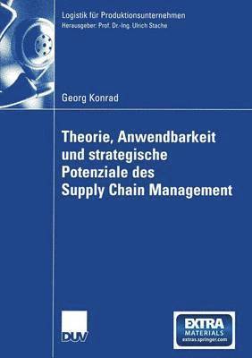 bokomslag Theorie, Anwendbarkeit und strategische Potenziale des Supply Chain Management