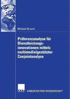 Prferenzanalyse fr Dienstleistungsinnovationen mittels multimedialgesttzter Conjointanalyse 1