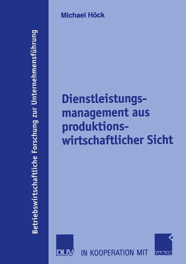 Michael Höck - Dienstleistungsmanagement aus produktionswirtschaftlicher Sicht, Häftad