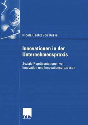 Nicola Beelitz Von Busse, Nicola Beelitz von Busse - Innovationen in Der Unternehmenspraxis: Soziale Repräsentationen Von Innovation Und Innovationsprozessen, Häftad