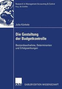 bokomslag Die Gestaltung Der Budgetkontrolle: Bestandsaufnahme, Determinanten Und Erfolgswirkungen