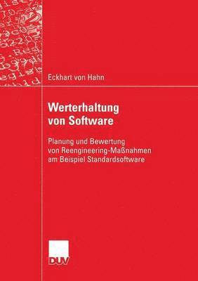 Eckhart Hahn - Werterhaltung Von Software: Planung Und Bewertung Von Reengineering-Maßnahmen Am Beispiel Standardsoftware, Häftad