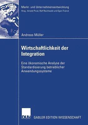 bokomslag Wirtschaftlichkeit Der Integration: Eine Ökonomische Analyse Der Standardisierung Betrieblicher Anwendungssysteme