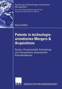 bokomslag Patente in Technologieorientierten Mergers & Acquisitions: Nutzen, Prozessmodell, Entwicklung Und Interpretation Semantischer Patentlandkarten