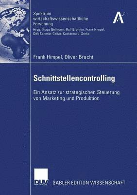 Frank Himpel - Schnittstellencontrolling: Ein Ansatz Zur Strategischen Steuerung Von Marketing Und Produktion, Häftad