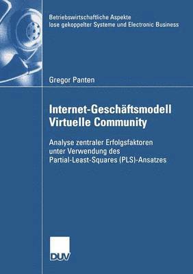 Gregor Panten - Internet-Geschäftsmodell Virtuelle Community: Analyse Zentraler Erfolgsfaktoren Unter Verwendung Des Partial-Least-Squares (Pls)-Ansatzes, Häftad. Tillgänglighet: Lägg i varukorg