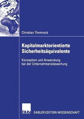 bokomslag Kapitalmarktorientierte Sicherheitsäquivalente: Konzeption Und Anwendung Bei Der Unternehmensbewertung
