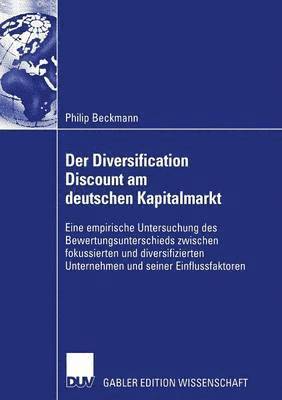 bokomslag Der Diversification Discount Am Deutschen Kapitalmarkt: Eine Empirische Untersuchung Des Bewertungsunterschieds Zwischen Fokussierten Und Diversifizie