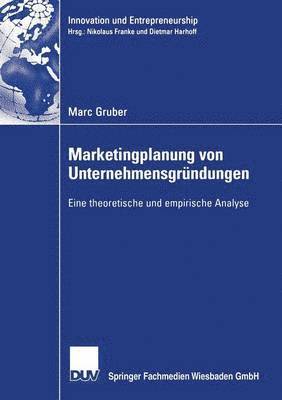 Marc Gruber - Marketingplanung Von Unternehmensgründungen: Eine Theoretische Und Empirische Analyse, Häftad