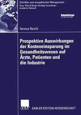 bokomslag Prospektive Auswirkungen der Kosteneinsparung im Gesundheitswesen auf rzte, Patienten und die Industrie