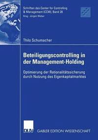 bokomslag Beteiligungscontrolling in Der Management-Holding: Optimierung Der Rationalitätssicherung Durch Nutzung Des Eigenkapitalmarktes