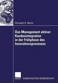 bokomslag Das Management Aktiver Kundenintegration in Der Frühphase Des Innovationsprozesses