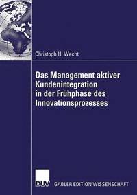 bokomslag Das Management aktiver Kundenintegration in der Fruhphase des Innovationsprozesses