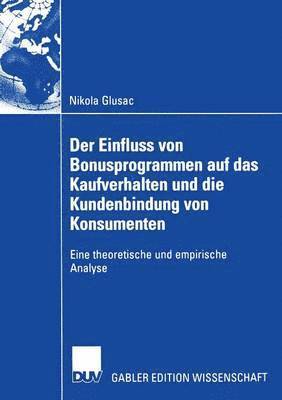 Nikola Glusac - Der Einfluss Von Bonusprogrammen Auf Das Kaufverhalten Und Die Kundenbindung Von Konsumenten: Eine Theoretische Und Empirische Analyse, Häftad