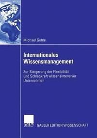 bokomslag Internationales Wissensmanagement: Zur Steigerung Der Flexibilität Und Schlagkraft Wissensintensiver Unternehmen