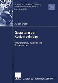 bokomslag Gestaltung Der Kostenrechnung: Notwendigkeit, Optionen Und Konsequenzen