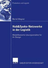 bokomslag Hub&spoke-Netzwerke in Der Logistik: Modellbasierte Lösungsansätze Für Ihr Design