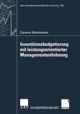 Investitionsbudgetierung mit leistungsorientierter Managemententlohnung 1
